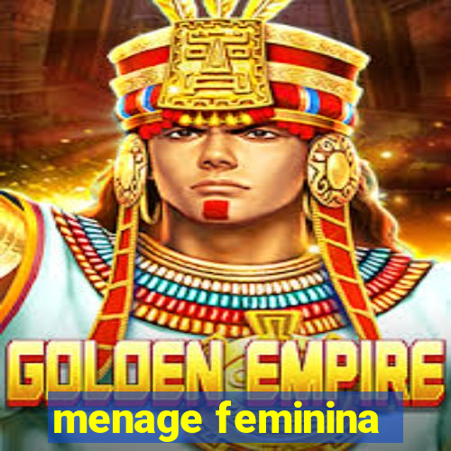 menage feminina